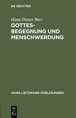 Gottesbegegnung und Menschwerdung: Zur religionsgeschichtlichen und theologischen Bedeutung der "Mithrasliturgie" (PGM IV.475-820) de Hans Dieter Betz