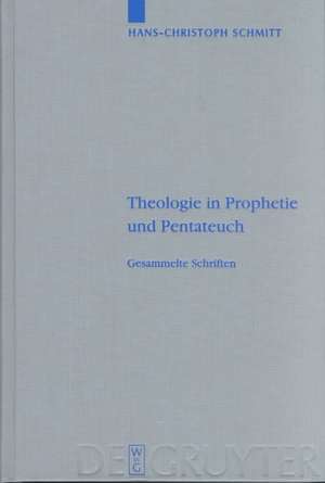 Theologie in Prophetie und Pentateuch: Gesammelte Schriften de Hans-Christoph Schmitt