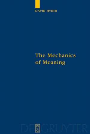 The Mechanics of Meaning: Propositional Content and the Logical Space of Wittgenstein's Tractatus de David Hyder