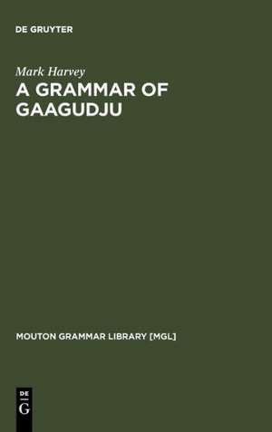 A Grammar of Gaagudju de Mark Harvey