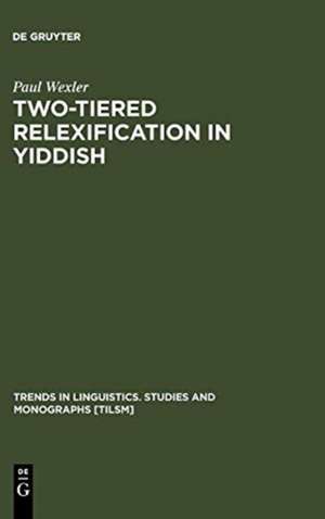 Two-tiered Relexification in Yiddish: Jews, Sorbs, Khazars, and the Kiev-Polessian Dialect de Paul Wexler