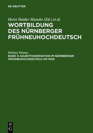 Adjektivderivation im Nürnberger Frühneuhochdeutsch um 1500: Eine historisch-synchrone Analyse anhand von Texten Albrecht Dürers, Veit Dietrichs und Heinrich Deichslers de Barbara Thomas