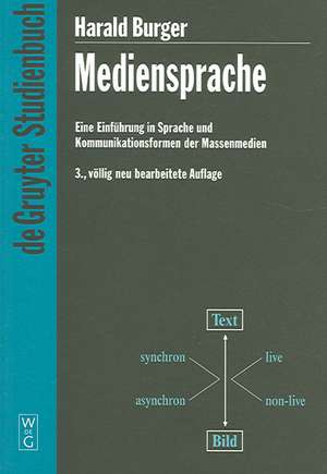 Mediensprache: Eine Einführung in Sprache und Kommunikationsformen der Massenmedien de Harald Burger