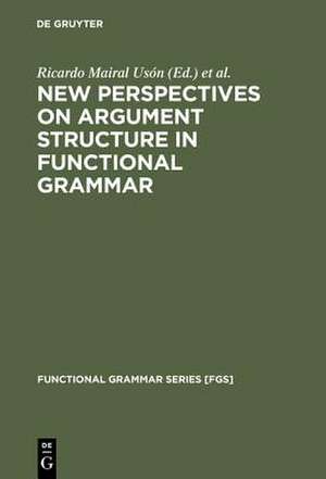 New Perspectives on Argument Structure in Functional Grammar de Ricardo Mairal Usón