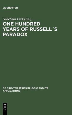 One Hundred Years of Russell´s Paradox: Mathematics, Logic, Philosophy de John L. Bell