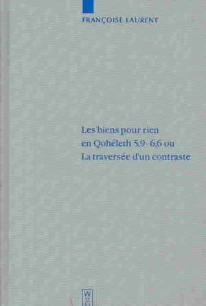 Les biens pour rien en Qohéleth 5,9 - 6,6 ou La traversée d'un contraste de Françoise Laurent