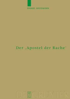 Der 'Apostel der Rache': Nietzsches Paulusdeutung de Daniel Havemann