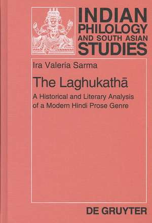 The Laghukatha: A Historical and Literary Analysis of a Modern Hindi Prose Genre de Ira Valeria Sarma