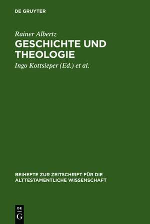 Geschichte und Theologie: Studien zur Exegese des Alten Testaments und zur Religionsgeschichte Israels de Rainer Albertz