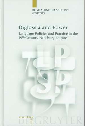 Diglossia and Power: Language Policies and Practice in the 19th Century Habsburg Empire de Rosita Rindler Schjerve