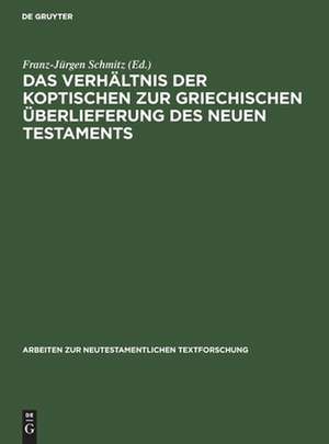 Das Verhältnis der koptischen zur griechischen Überlieferung des Neuen Testaments: Dokumentation und Auswertung der Gesamtmaterialien beider Traditionen zum Jakobusbrief und den beiden Petrusbriefen de Franz-Jürgen Schmitz