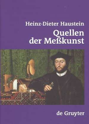 Quellen der Meßkunst: Zu Maß und Zahl, Geld und Gewicht de Heinz-Dieter Haustein