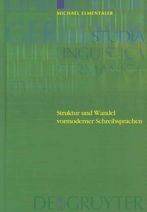 Struktur und Wandel vormoderner Schreibsprachen de Michael Elmentaler