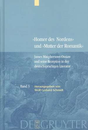 Kommentierte Neuausgabe deutscher Übersetzungen der Fragments of Ancient Poetry (1766), der Poems of Ossian (1782) sowie der Vorreden und Abhandlungen von Hugh Blair und James Macpherson de Wolf Gerhard Schmidt