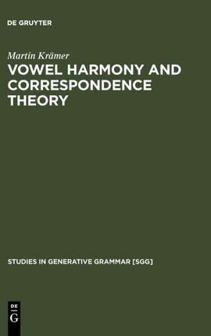 Vowel Harmony and Correspondence Theory de Martin Krämer