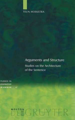 Arguments and Structure: Studies on the Architecture of the Sentence de Teun Hoekstra