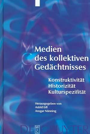 Medien des kollektiven Gedächtnisses: Konstruktivität - Historizität - Kulturspezifität de Astrid Erll