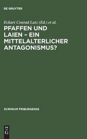 Pfaffen und Laien - ein mittelalterlicher Antagonismus?: Freiburger Colloquium 1996 de Eckart Conrad Lutz