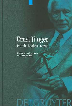 Ernst Jünger: Politik - Mythos - Kunst de Lutz Hagestedt