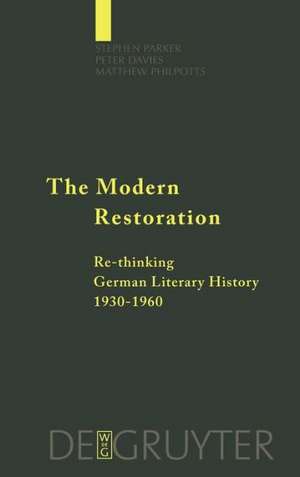 The Modern Restoration: Re-thinking German Literary History 1930-1960 de Stephen Parker