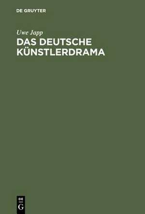 Das deutsche Künstlerdrama: Von der Aufklärung bis zur Gegenwart de Uwe Japp