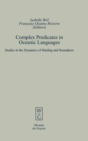 Complex Predicates in Oceanic Languages: Studies in the Dynamics of Binding and Boundness de Isabelle Bril