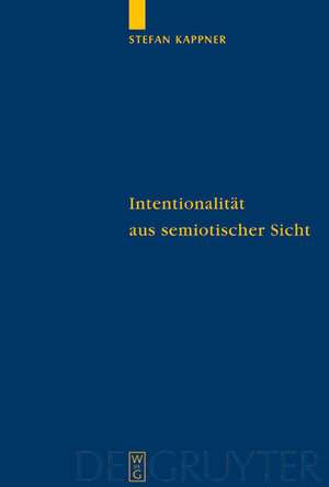 Intentionalität aus semiotischer Sicht: Peirceanische Perspektiven de Stefan Kappner