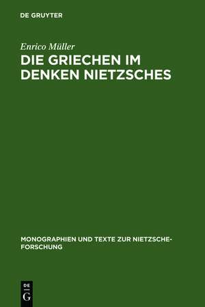 Die Griechen im Denken Nietzsches de Enrico Müller