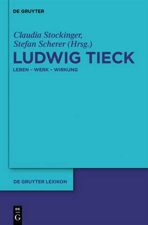 Ludwig Tieck: Leben - Werk - Wirkung de Claudia Stockinger