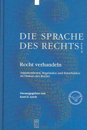 Recht verhandeln: Argumentieren, Begründen und Entscheiden im Diskurs des Rechts de der Berlin-Brandenburgischen Akademie der Wissenschaften