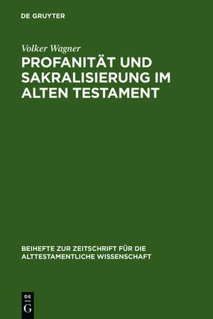 Profanität und Sakralisierung im Alten Testament de Volker Wagner