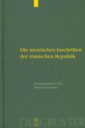 Die metrischen Inschriften der römischen Republik de Peter Kruschwitz