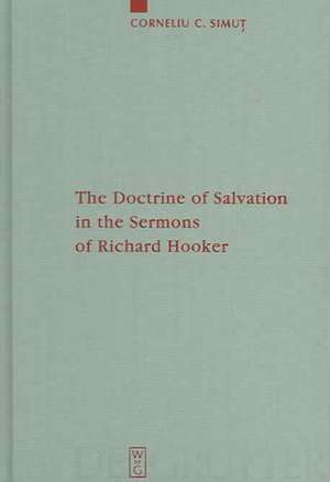 The Doctrine of Salvation in the Sermons of Richard Hooker de Corneliu C. Simut