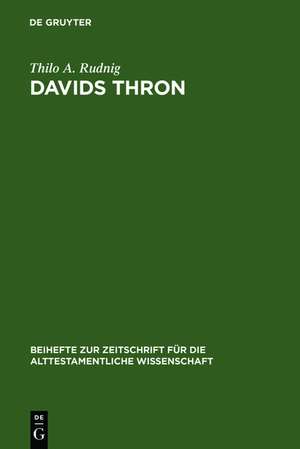 Davids Thron: Redaktionskritische Studien zur Geschichte von der Thronnachfolge Davids de Thilo A. Rudnig