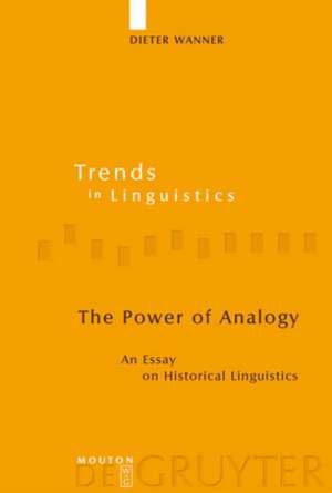 The Power of Analogy: An Essay on Historical Linguistics de Dieter Wanner