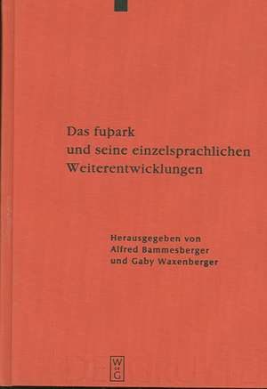 Das fuþark und seine einzelsprachlichen Weiterentwicklungen: Akten der Tagung in Eichstätt vom 20. bis 24. Juli 2003 de Alfred Bammesberger