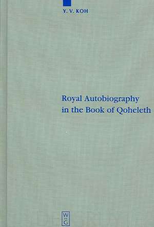 Royal Autobiography in the Book of Qoheleth de Y. V. Koh