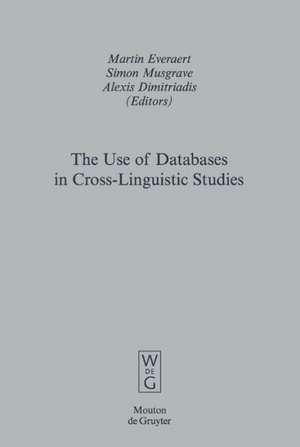 The Use of Databases in Cross-Linguistic Studies de Martin Everaert