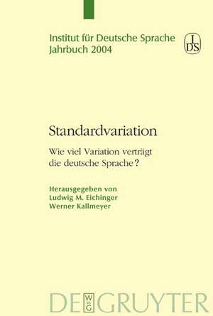 Standardvariation: Wie viel Variation verträgt die deutsche Sprache? de Ludwig Eichinger