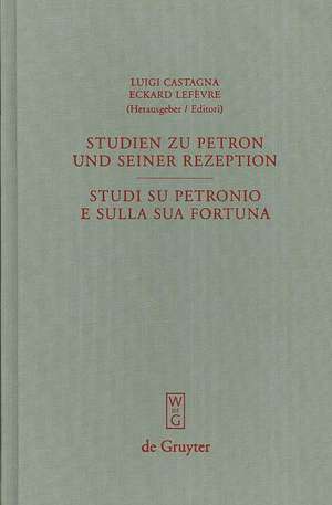 Studien zu Petron und seiner Rezeption / Studi su Petronio e sulla sua fortuna de Luigi Castagna