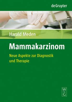 Mammakarzinom: Neue Aspekte zur Diagnostik und Therapie de Harald Meden