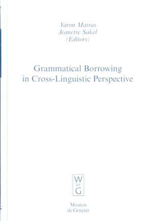 Grammatical Borrowing in Cross-Linguistic Perspective de Yaron Matras