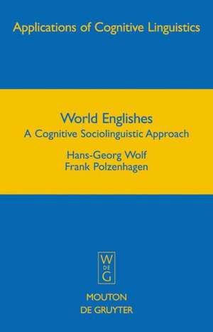 World Englishes: A Cognitive Sociolinguistic Approach de Hans-Georg Wolf