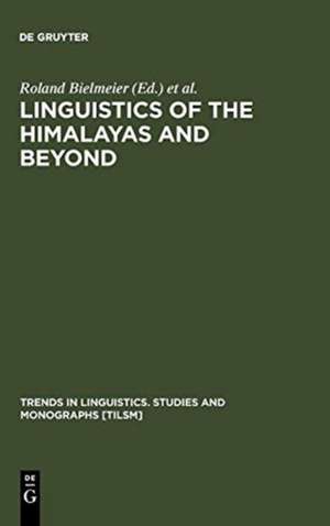 Linguistics of the Himalayas and Beyond de Roland Bielmeier