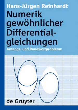 Numerik gewöhnlicher Differentialgleichungen: Anfangs- und Randwertprobleme de Hans-Jürgen Reinhardt