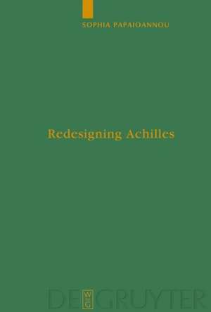 Redesigning Achilles: 'Recycling' the Epic Cycle in the 'Little Iliad' (Ovid, Metamorphoses 12.1-13.622) de Sophia Papaioannou