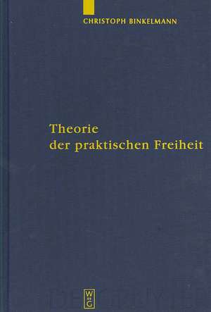 Theorie der praktischen Freiheit: Fichte - Hegel de Christoph Binkelmann