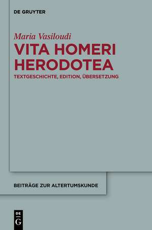 Vita Homeri Herodotea: Textgeschichte, Edition, Übersetzung de Maria Vasiloudi