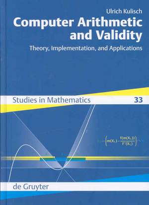 Computer Arithmetic and Validity: Theory, Implementation, and Applications de Ulrich Kulisch