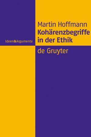 Kohärenzbegriffe in der Ethik de Martin Hoffmann